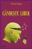 Cumpara ieftin Gandește liber - Paperback brosat - Florin Neguț - Antet Revolution