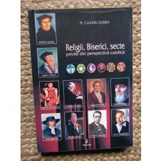 Claudiu Dumea - Religii, biserici, secte privite din perspectiva catolica (Editia: 2002)