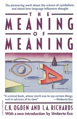 The Meaning of Meaning: A Study of the Influence of Language Upon Thought and of the Science of Symbolism foto