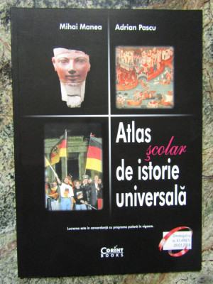 Atlas scolar de istorie universala - Mihai Manea, Adrian Pascu foto