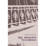 Egy emigr&aacute;ns vallom&aacute;sai - Gy&ouml;rffy Mikl&oacute;s