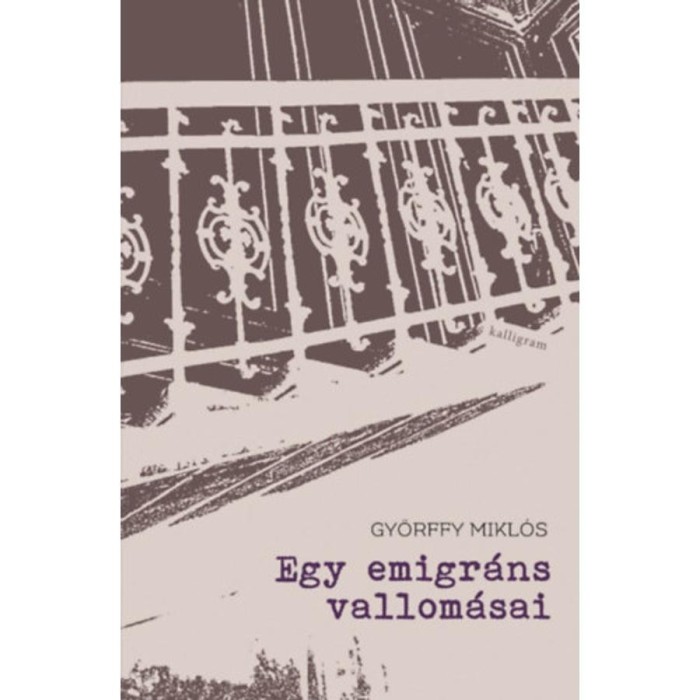 Egy emigr&aacute;ns vallom&aacute;sai - Gy&ouml;rffy Mikl&oacute;s