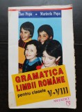 Gramatica limbii rom&acirc;ne pentru clasele V-VIII - Ion Popa, Marinela Popa