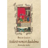Sz&uuml;lető nemzet diadalma - &Aacute;lomtudat-k&oacute;dex - Ballai L&aacute;szl&oacute;