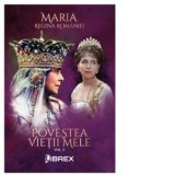 Povestea vietii mele, volumul 3 - Regina Maria a Romaniei
