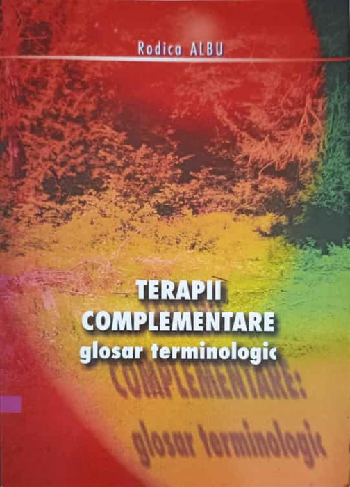 TERAPII COMPLEMENTARE. GLOSAR TERMINOLOGIC-RODICA ALBU