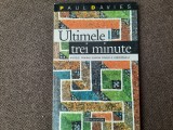 Paul Davies - Ultimele trei minute. Ipoteze privind soarta universului 14/0, Humanitas