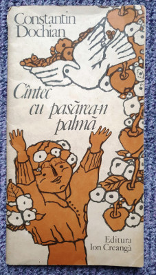 Constantin Dochian &amp;ndash; Cantec cu pasarea-n palma, 1982, 48 pag, stare f buna foto