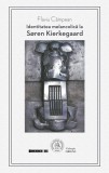Identitatea melancolica la S&oslash;ren Kierkegaard - Editura Școala Ardeleană