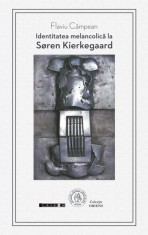 Identitatea melancolica la S&oslash;ren Kierkegaard - Școala Ardeleană