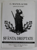 SFANTA DREPTATE , roman social de C. MANOLACHE , GENERAL DE JUSTITIE , 2005