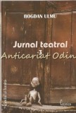 Cumpara ieftin Jurnal Teatral III - Bogdan Ulmu, Editura Cronica, Iasi, 2005, 150 pagini, Studii Literare