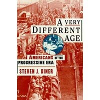 A Very Different Age: Americans of the Progressive Era