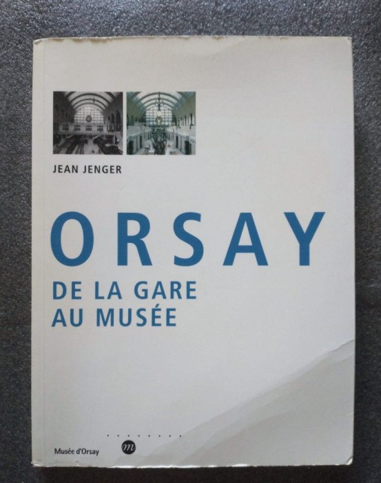 Jean Jenger - Orsay: de la gare au musee