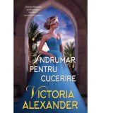 Indrumar pentru cucerire - Victoria Alexander