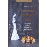 A monac&oacute;i uralkod&oacute;h&aacute;z - F&eacute;nyűz&eacute;s, pompa, trag&eacute;di&aacute;k, botr&aacute;nyok - John Glatt