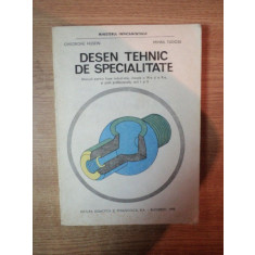 DESEN TEHNIC DE SPECIALITATE , MANUAL PENTRU LICEE INDUSTRIALE , CLASELE A IX SI A X A SI SCOLI PROFESIONALE , ANII I SI II de GHEORGHE HUSEIN , MIHAI