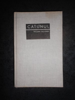 WILLIAM FAULKNER - CATUNUL (1967, editie cartonata) foto
