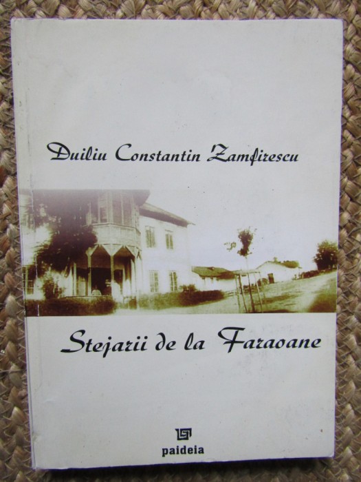 STEJARII DE LA FARAOANE de DUILIU CONSTANTIN ZAMFIRESCU , 2005