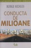 Conducta de milioane - B. Hedges, Curtea Veche, Dezvoltare personala, 2003. Construieste-ti venit permanent!