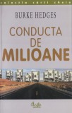 Hedges, B. - CONDUCTA DE MILIOANE, ed. Curtea Veche, Bucuresti, 2003