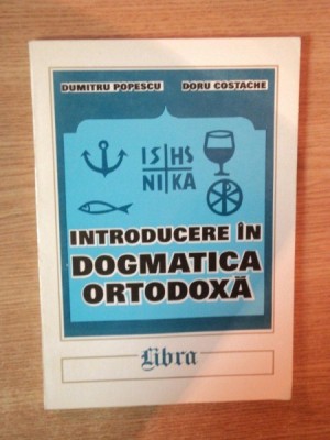 INTRODUCERE IN DOGMATICA ORTODOXA de DUMITRU POPESCU , DORU COSTACHE , 1997 foto