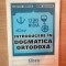 INTRODUCERE IN DOGMATICA ORTODOXA de DUMITRU POPESCU , DORU COSTACHE , 1997