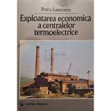 Petru Laurentiu - Exploatarea economica a centralelor termoelectrice (Editia: 1997)