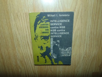 Intelligence service contra KGB-KGB contra intelligence service-Mihail Ionescu foto
