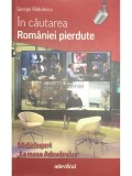 George Radulescu - In cautarea Romaniei pierdute (Editia: 2011)