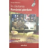 George Radulescu - In cautarea Romaniei pierdute (Editia: 2011)