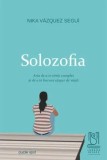 Cumpara ieftin Solozofia. Arta de a te simti complet si de a te bucura singur de viata/Nika Vazquez Segui