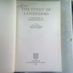 THE STUDY OF LAND-FORMS - R.J. SMALL (CARTE IN LIMBA ENGLEZA)