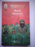 Mortii incomozi - Marcos &amp; Taibo II, Humanitas Fiction, 2009, 225 pagini, Roman