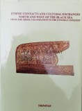 Cumpara ieftin Ethnic Contacts and Cultural Exchanges North and West of The Black Sea - 2006 - Editor Victor Cojocaru ($V75)