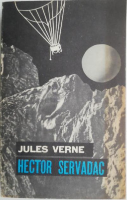 Hector Servadac. Calatorii si aventuri in lumea solara &amp;ndash; Jules Verne foto