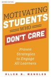 Motivating Students Who Don&#039;t Care: Proven Strategies to Engage All Learners, Second Edition (Proven Strategies to Motivate Struggling Students and Sp