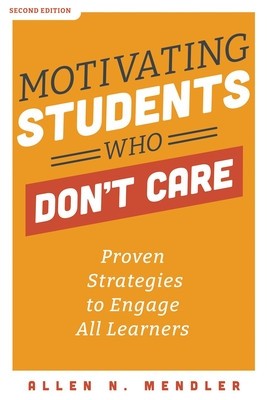 Motivating Students Who Don&amp;#039;t Care: Proven Strategies to Engage All Learners, Second Edition (Proven Strategies to Motivate Struggling Students and Sp foto