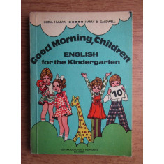 Horia Hulban - Good morning, children. English for the Kindergarted