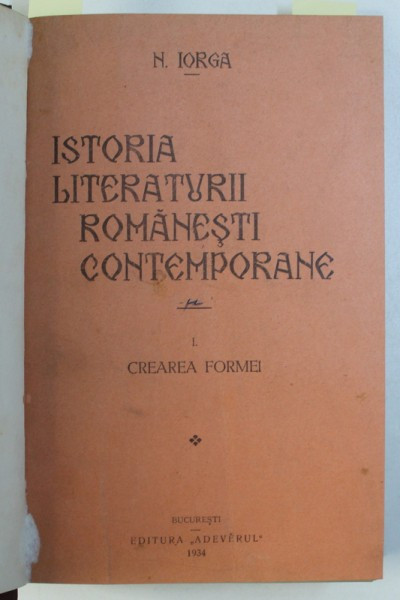ISTORIA LITERATURII ROMANESTI CONTEMPORANE , VOLUMELE I - II / ART ET LITTERATURE DES ROUMAINS , de NICOLAE IORGA , COLEGAT DE TREI CARTI , 1929 - 19