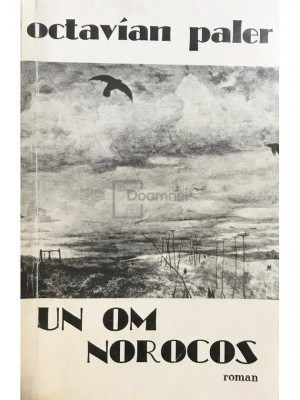 Octavian Paler - Un om norocos (editia 1984) foto