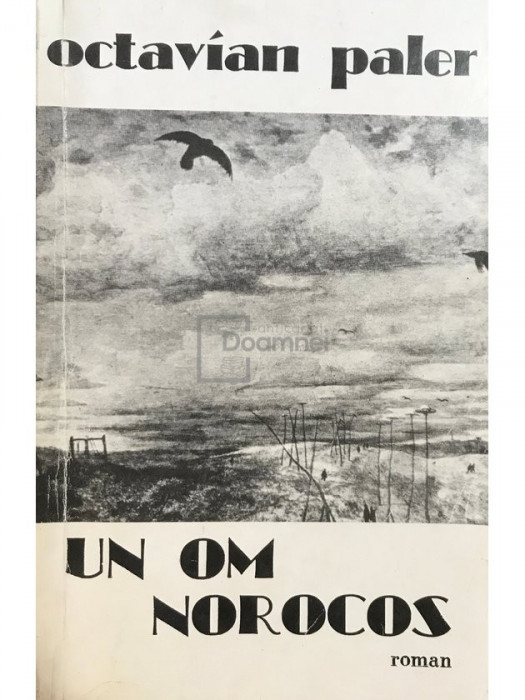 Octavian Paler - Un om norocos (editia 1984)