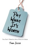 Pay What It&#039;s Worth: You Don&#039;t Need to Set a Price on Value