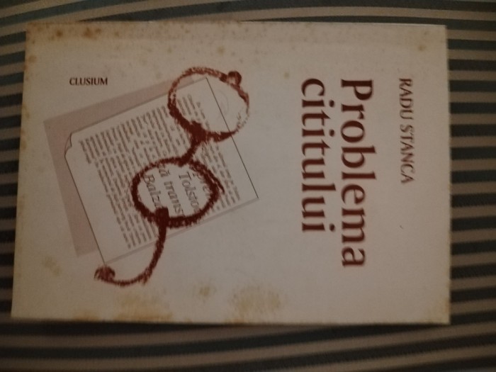 Radu Stanca Problema cititului. Contributii la estetica fenomenului literar.
