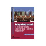 Jurisprudenta recenta in materia organizarii judecatoresti si a statutului magistratilor - Paula Andrada Cotovanu