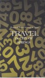Carte Travel in city of springs: Practical travel strategy in Jinan, 111 pagini, Limba engleza, brosata, 13x20 cm
