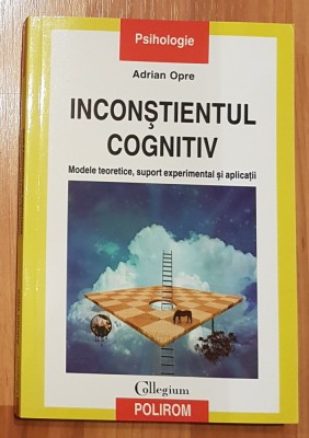 Inconstientul cognitiv de Adrian Opre. Colectia Collegium foto