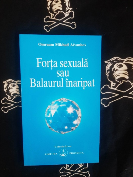 Omraam Mikhael Aivanhov - Forta sexuala sau Balaurul inaripat