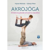 Akroj&oacute;ga - Elm&eacute;leti &eacute;s gyakorlati &uacute;tmutat&oacute; az alapokhoz - Ujhelyi P&eacute;ter
