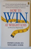 HOW TO WIN AT WEIGHT LOSS , EAT WELL AND LOSE WEIGHT NATURALLY by STEPHEN LANGER and JAMES F. SCHEER , 1987